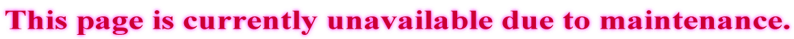 This page is currently unavailable due to maintenance.